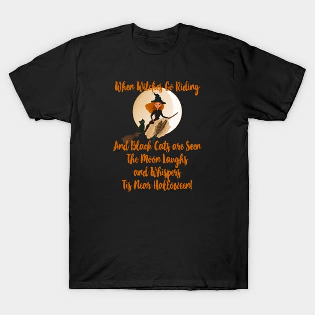 When Witches Go Riding and Black Cats are Seen T-Shirt by Cheeky Witch